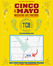 Load image into Gallery viewer, Cinco De Mayo Weekend Day Parties at TCB!
